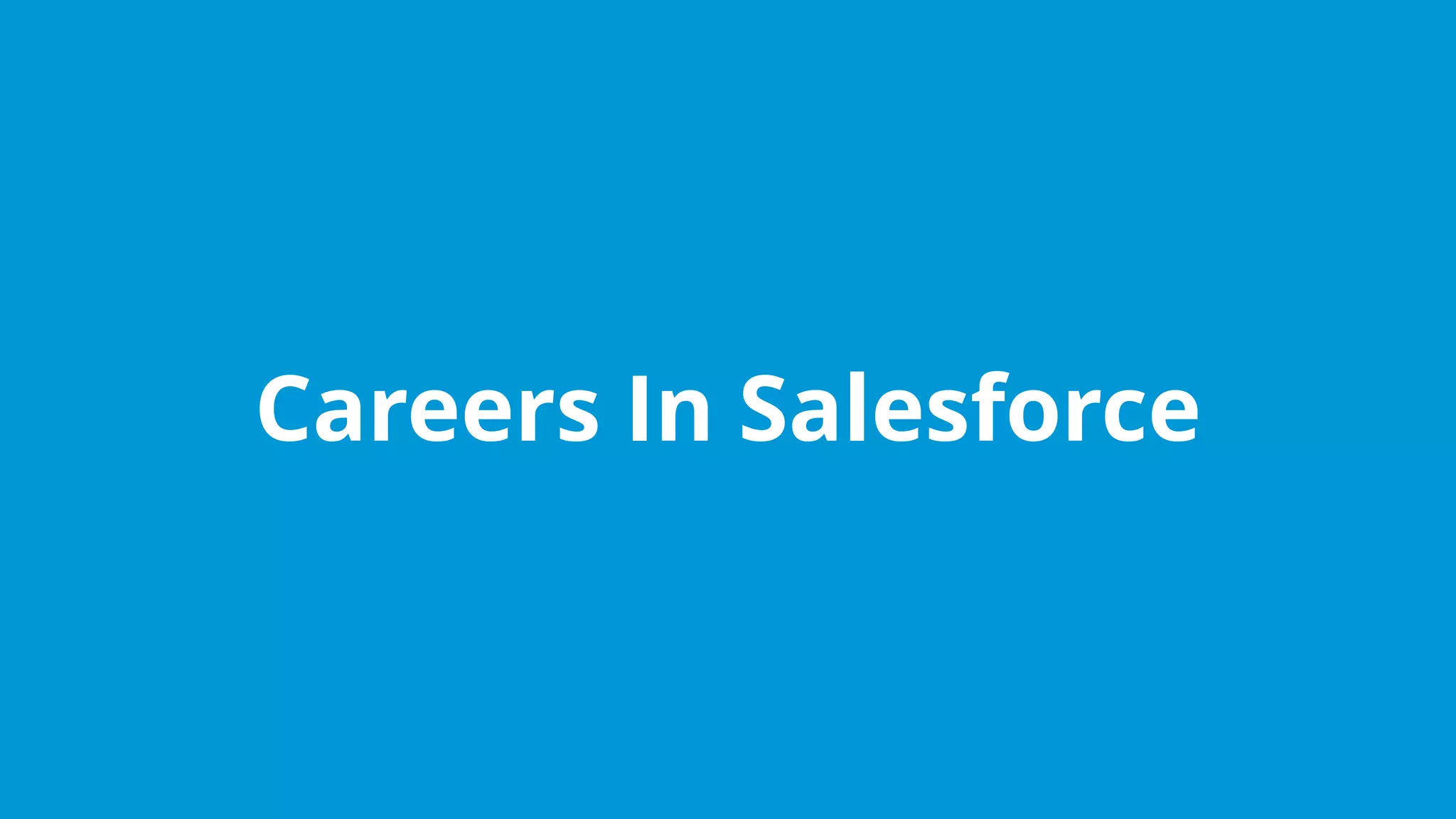 www.edureka.co/salesforce-foundation-comboEdureka’s Salesforce Certification Training
Careers In Salesforce
 