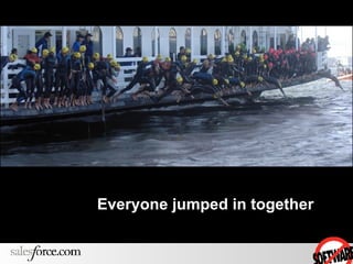 Everyone jumped in together 