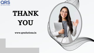 THANK
YOU
www.qrsolutions.in
 