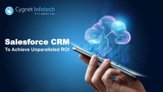 Salesforce CRM
To Achieve Unparalleled ROI
 