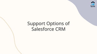 Support Options of
Salesforce CRM
 