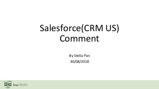 Salesforce(CRM US)
Comment
By Stella Pan
30/08/2018
 