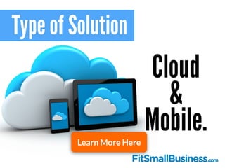 Type of Solution
Cloud
&
Mobile.Learn More Here
 