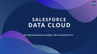 Salesforce Data Cloud: Revolutionizing Business Insights with Unmatched ...