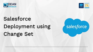 Salesforce
Deployment using
Change Set
 