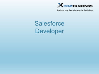 Salesforce
Developer
 
