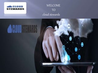 WELCOME
TO
cloud stewards
 