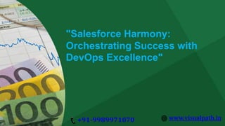 "Salesforce Harmony:
Orchestrating Success with
DevOps Excellence"
 