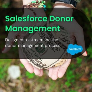 Designed to streamline the
donor management process
 