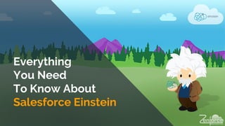 Everything
You Need
To Know About
Salesforce Einstein
 