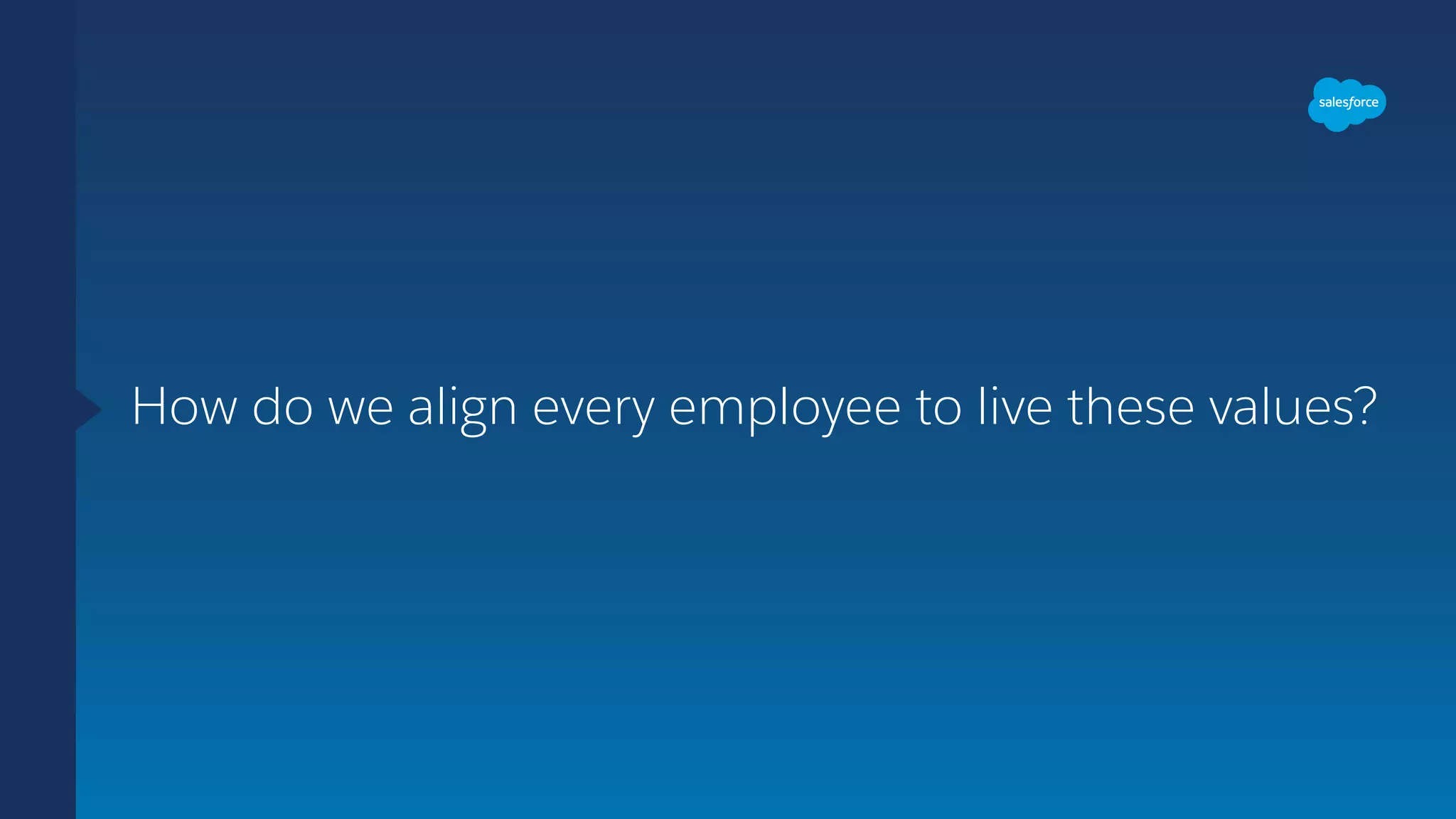 How do we align every employee to live these values?
 