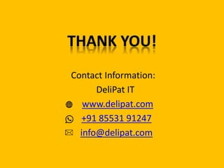Contact Information:
DeliPat IT
www.delipat.com
+91 85531 91247
info@delipat.com
 