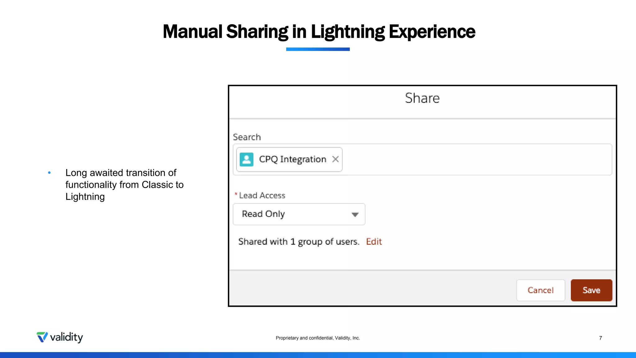 Manual Sharing in Lightning Experience
Proprietary and confidential, Validity, Inc. 7
• Long awaited transition of
functionality from Classic to
Lightning
 
