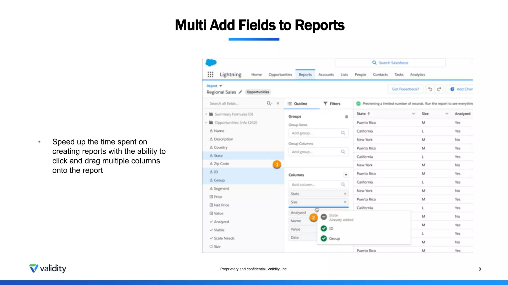 Multi Add Fields to Reports
Proprietary and confidential, Validity, Inc. 8
• Speed up the time spent on
creating reports with the ability to
click and drag multiple columns
onto the report
 