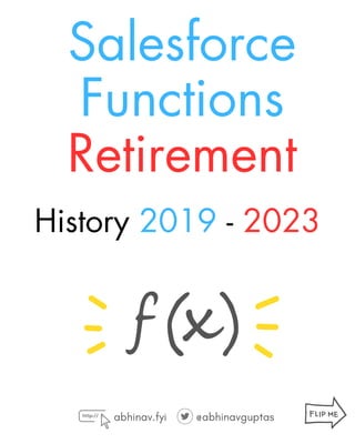 abhinav.fyi @abhinavguptas
History 2019 - 2023
Salesforce
Functions
Retirement
 