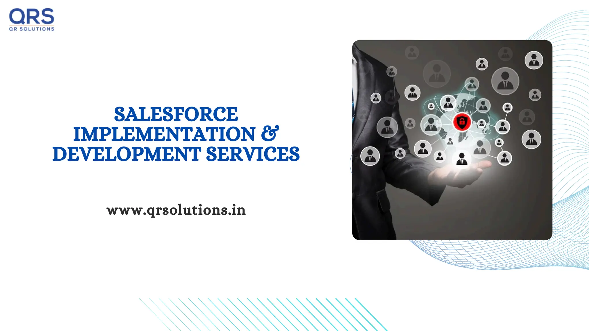 SALESFORCE
IMPLEMENTATION &
DEVELOPMENT SERVICES
www.qrsolutions.in
 