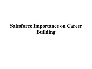 Salesforce Importance on Career
Building
 