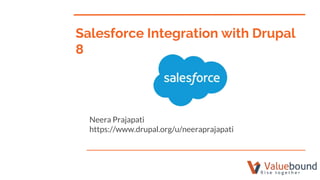 Neera Prajapati
https://www.drupal.org/u/neeraprajapati
Salesforce Integration with Drupal
8
 