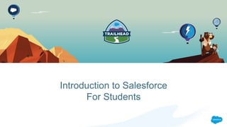 Introduction to Salesforce
For Students
 