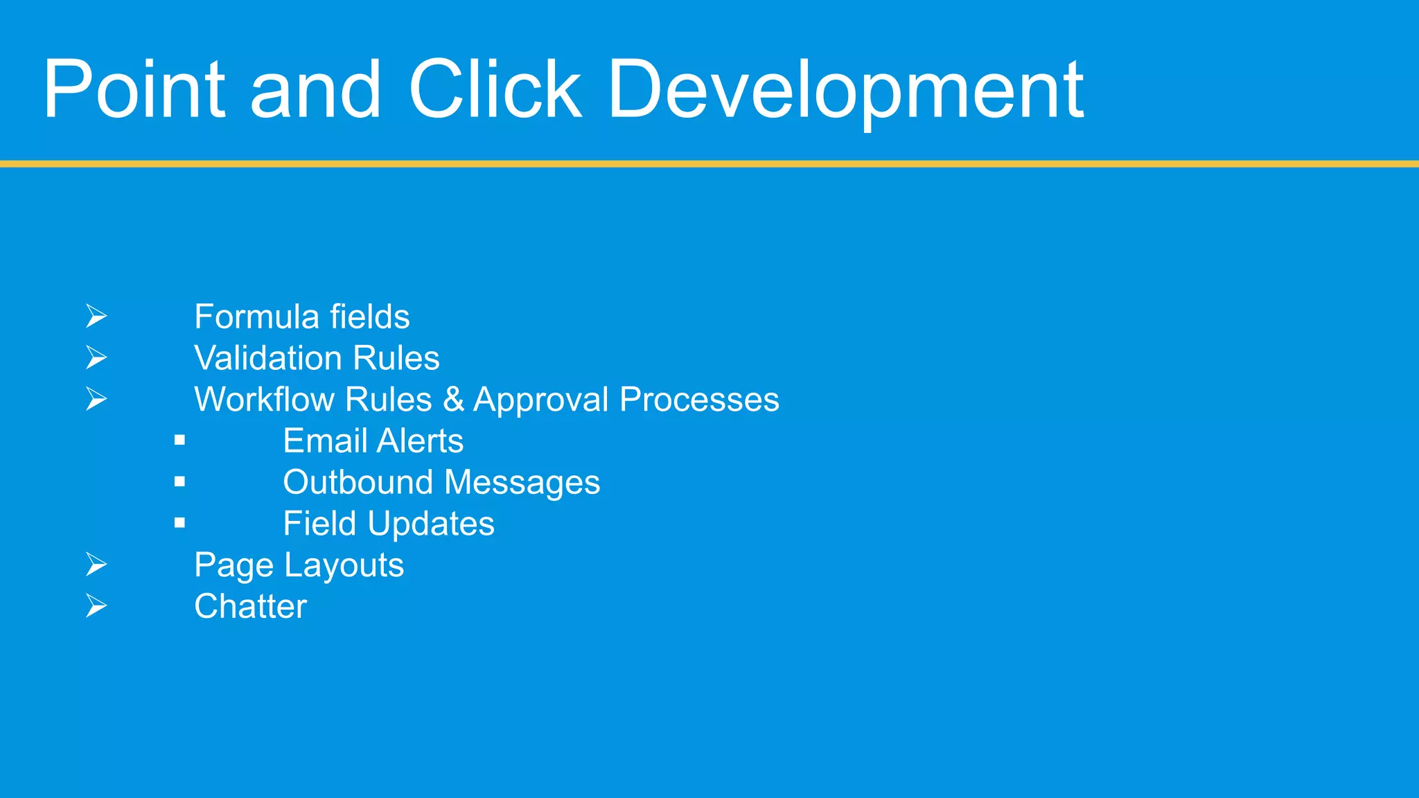 Intro to
   Platform as a Service and Multi-tenant
   Apex - world’s 1st on demand language
   5X faster Development and 1/2th cost !
   Compilation on the cloud
   All you need is a browser
   Salesforce.com v/s Force.com
 