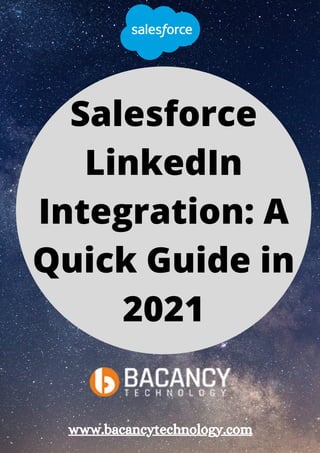 Salesforce
LinkedIn
Integration: A
Quick Guide in
2021
www.bacancytechnology.com
 