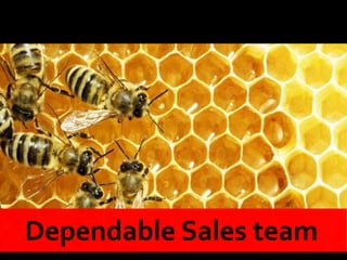 Dependable Sales team
 