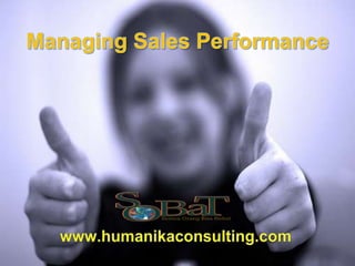 Managing Sales Performance  www.humanikaconsulting.com 