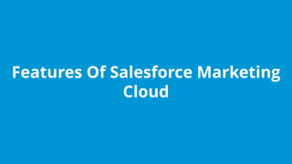 www.edureka.co/salesforce-foundation-comboEdureka’s Salesforce Certification Training
Features Of Salesforce Marketing
Cloud
 