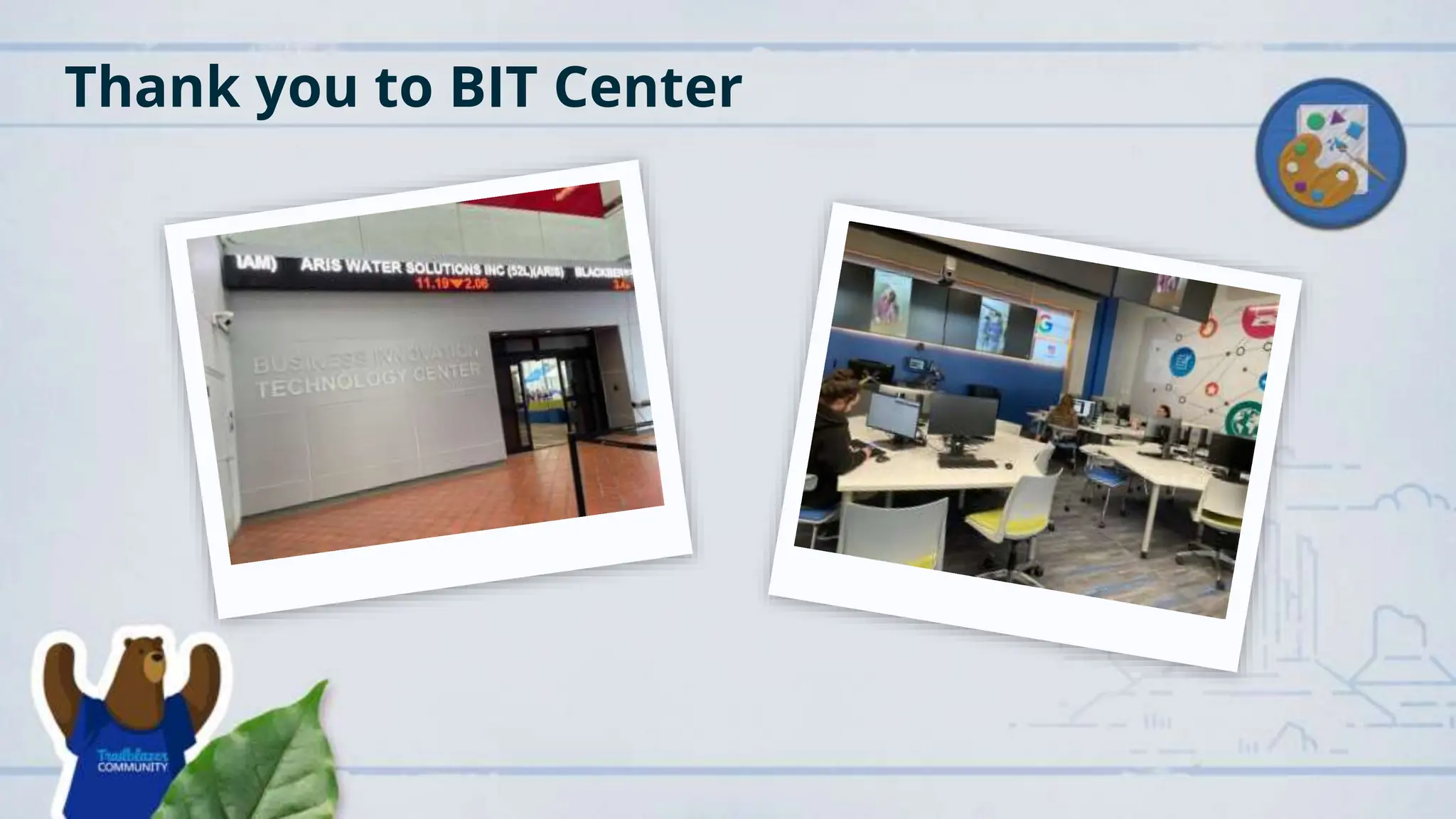 Thank you to BIT Center
 