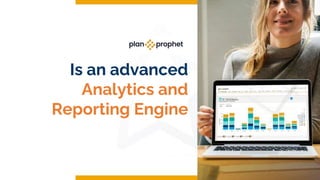 Is an advanced
Analytics and
Reporting Engine
 