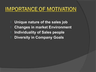  Unique nature of the sales job
 Changes in market Environment
 Individuality of Sales people
 Diversity in Company Goals
 