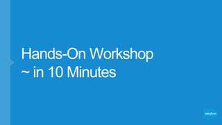 Hands-On Workshop
~ in 10 Minutes
 