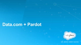 Data.com + Pardot
 