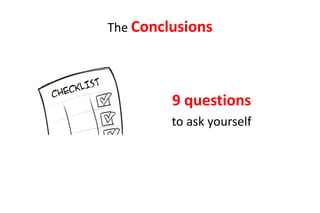 The Conclusions




         9 questions
         to ask yourself
 