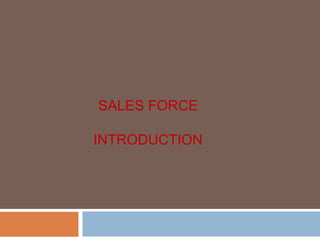 SALES FORCE
INTRODUCTION
 