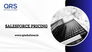 SALESFORCE PRICING
www.qrsolutions.in
 