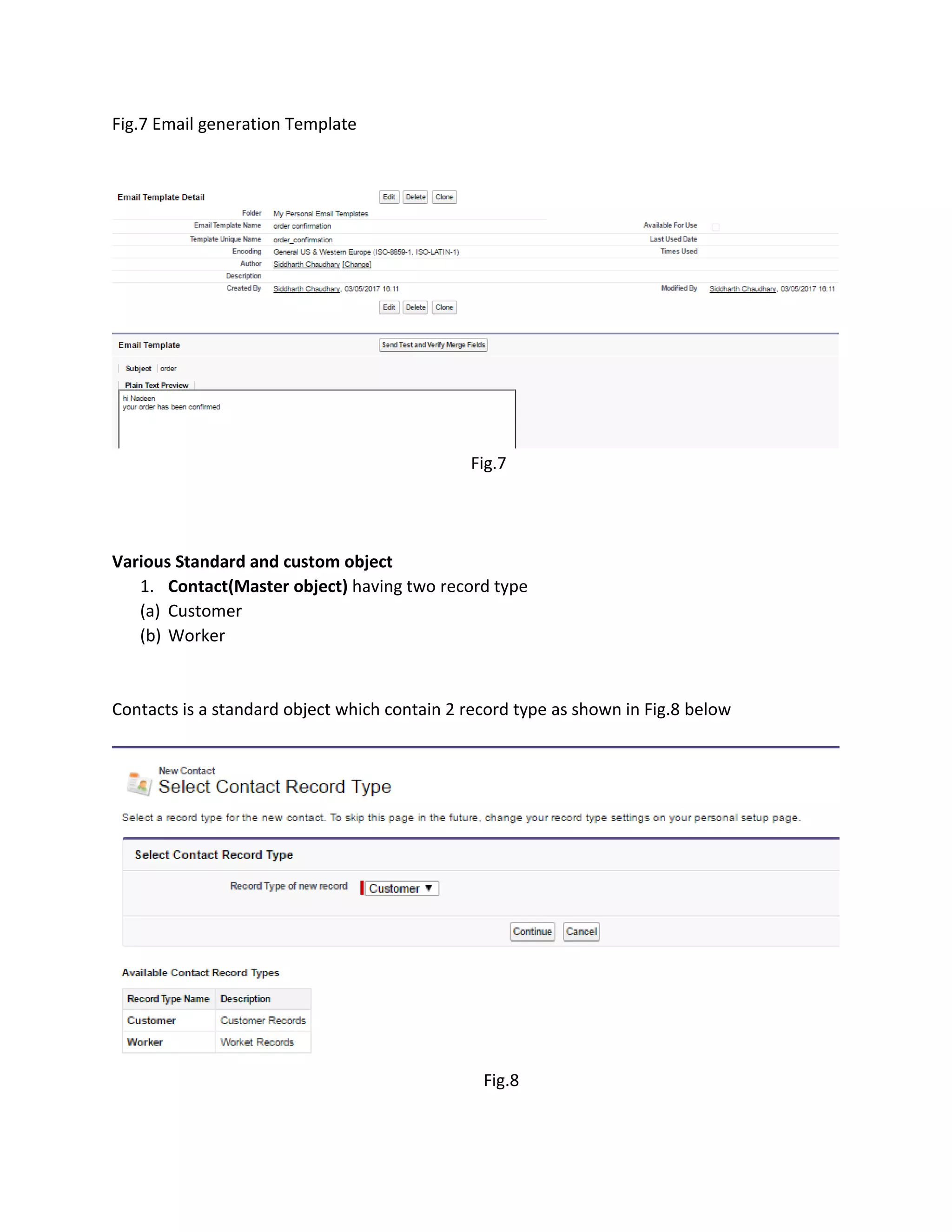 Fig.7 Email generation Template
Fig.7
Various Standard and custom object
1. Contact(Master object) having two record type
(a) Customer
(b) Worker
Contacts is a standard object which contain 2 record type as shown in Fig.8 below
Fig.8
 