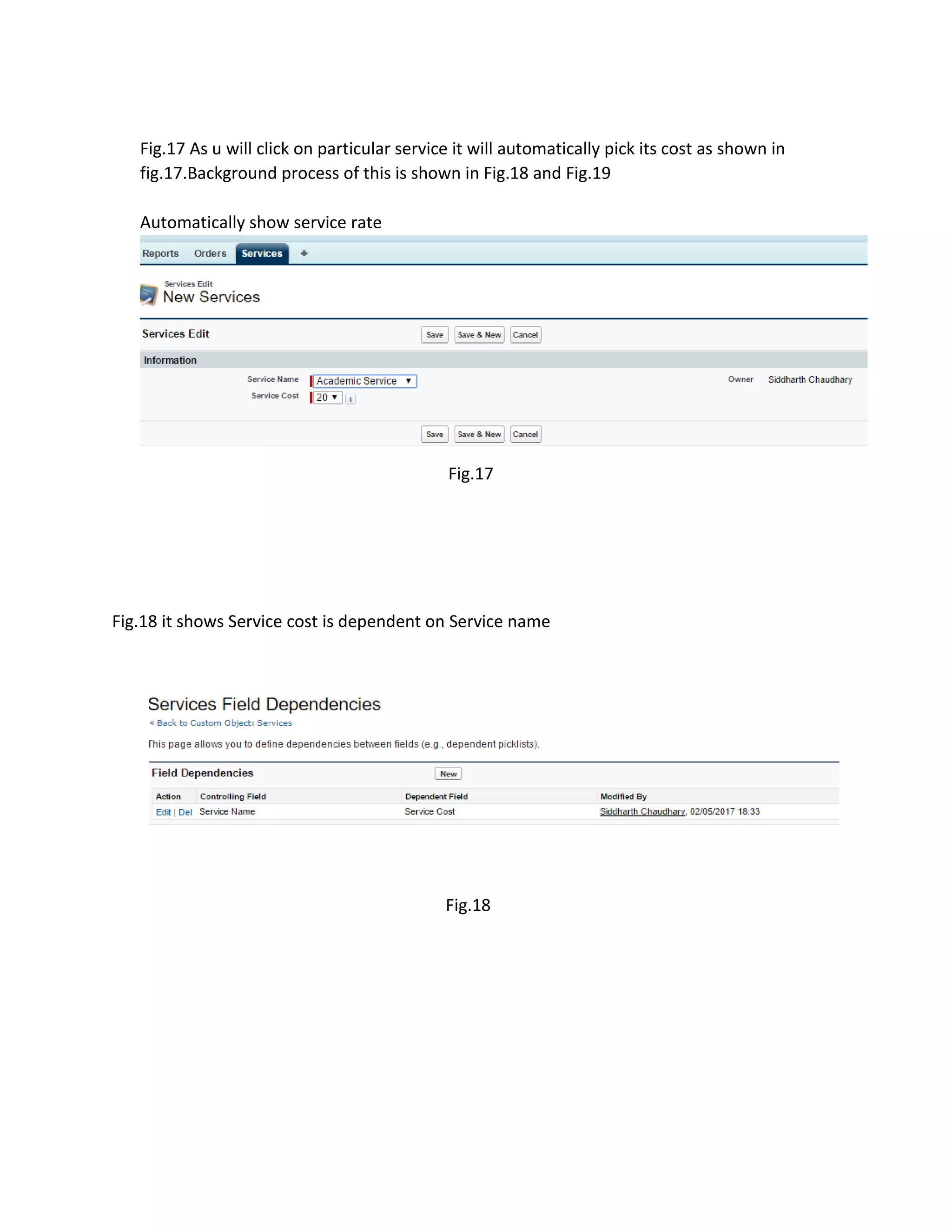 Fig.17 As u will click on particular service it will automatically pick its cost as shown in
fig.17.Background process of this is shown in Fig.18 and Fig.19
Automatically show service rate
Fig.17
Fig.18 it shows Service cost is dependent on Service name
Fig.18
 