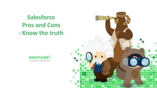Creating the Digital Future
Salesforce
Pros and Cons
: Know the truth
 