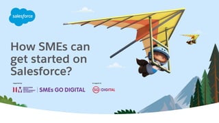 How SMEs can
get started on
Salesforce?
 