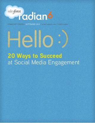 COMMUNITY EBOOK / SEPTEMBER 2012 / www.radian6.com / 1 888 6radian




20 Ways to Succeed
at Social Media Engagement
 