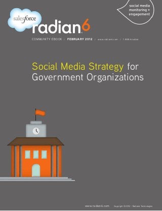 COMMUNITY EBOOK   /   FEBRUARY 2012   /   www.radian6.com /   1 888 6radian




Social Media Strategy for
Government Organizations




                               www.radian6.com       Copyright © 2012 - Radian6 Technologies
 