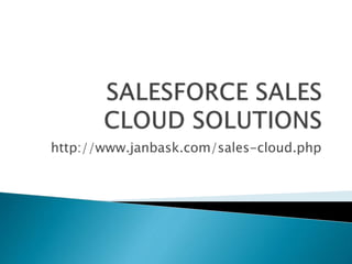 http://www.janbask.com/sales-cloud.php
 