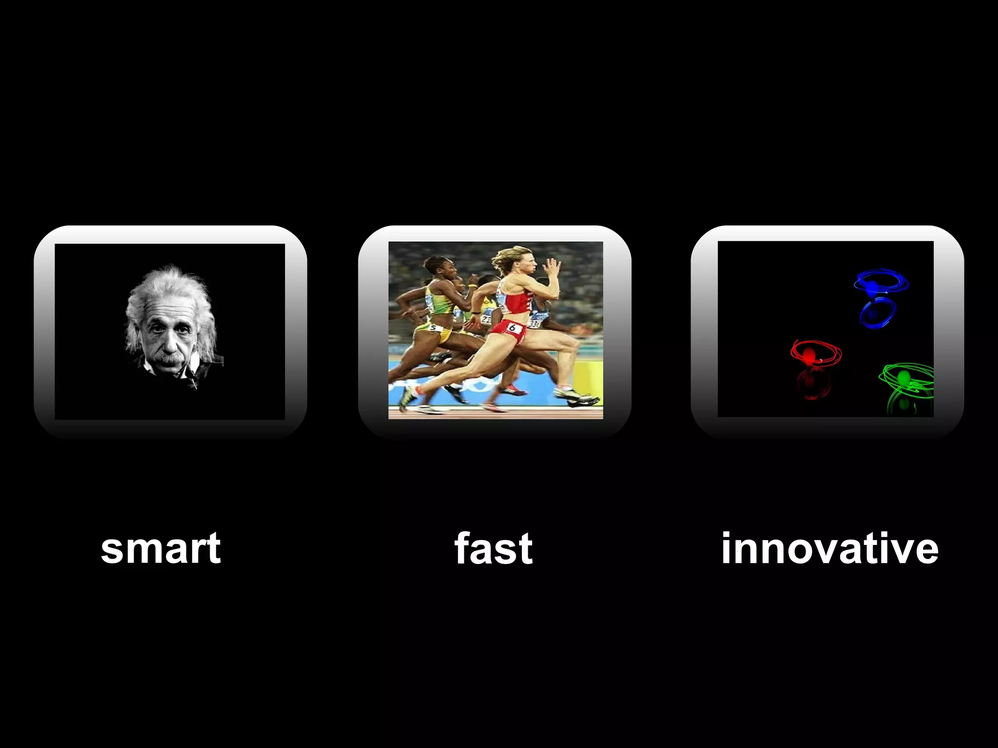 fast innovative smart 