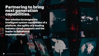 Copyright © 2021 Accenture. All rights reserved.
Partnering to bring
next generation
capabilities.
16
Our solution leverag...
