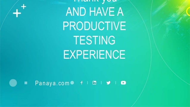Thank you
AND HAVE A
PRODUCTIVE
TESTING
EXPERIENCE
Panaya.com
 