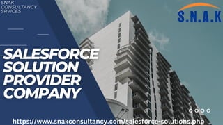 SNAK
CONSULTANCY
SRVICES
https://www.snakconsultancy.com/salesforce-solutions.php
 