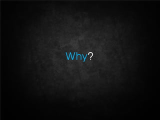 Why?
 