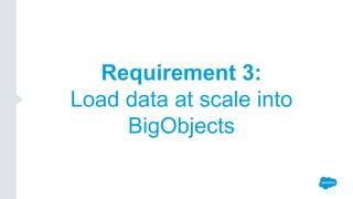 Requirement 3:
Load data at scale into
BigObjects
 