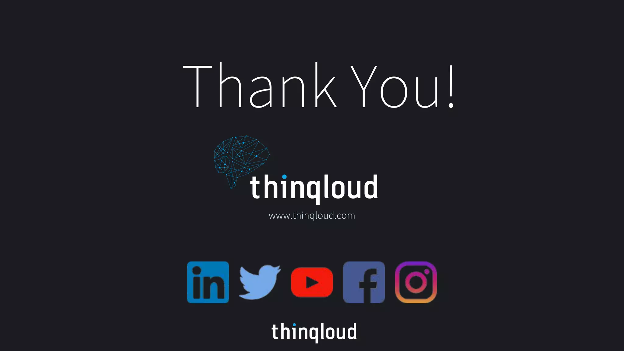www.thinqloud.com
Thank You!
 